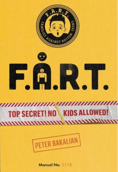 F.A.R.T.: Top Secret! No Kids Allowed!